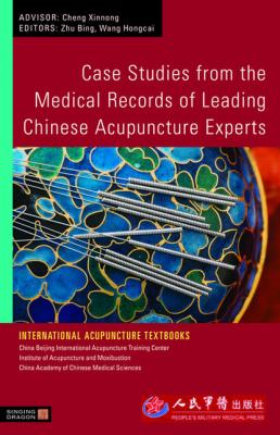 Case Studies from the Medical Records of Leading Chinese Acupuncture Experts - Hongcai Wang International Acupuncture Textbooks