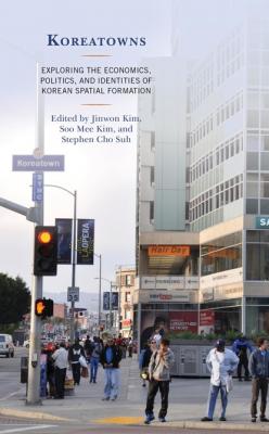 Koreatowns - Группа авторов Korean Communities across the World