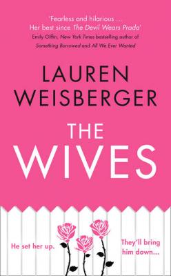 The Wives - Lauren  Weisberger 