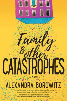 Family And Other Catastrophes - Alexandra  Borowitz 