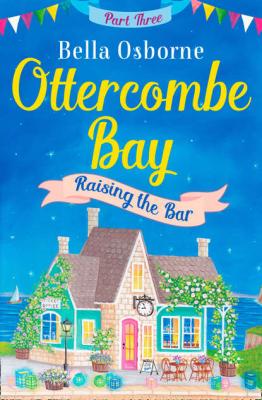 Ottercombe Bay – Part Three: Raising the Bar - Bella  Osborne 