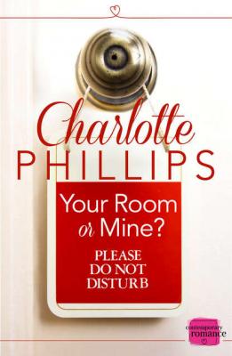 Your Room or Mine?: - Charlotte  Phillips 