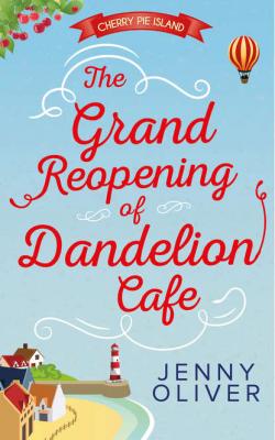 The Grand Reopening Of Dandelion Cafe - Jenny  Oliver 