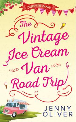 The Vintage Ice Cream Van Road Trip - Jenny  Oliver 