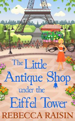The Little Antique Shop Under The Eiffel Tower - Rebecca  Raisin 