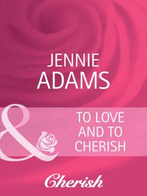 To Love and To Cherish - Jennie  Adams 