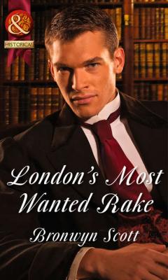 London's Most Wanted Rake - Bronwyn Scott 