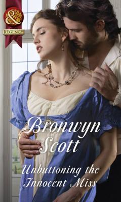Unbuttoning The Innocent Miss - Bronwyn Scott 
