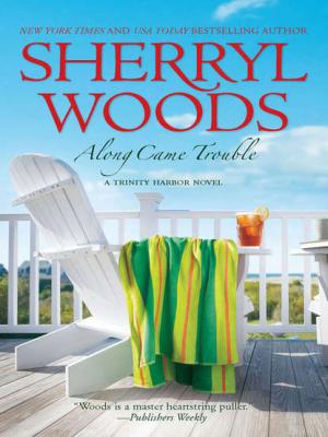 Along Came Trouble - Sherryl  Woods 