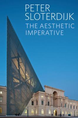 The Aesthetic Imperative - Peter  Sloterdijk 