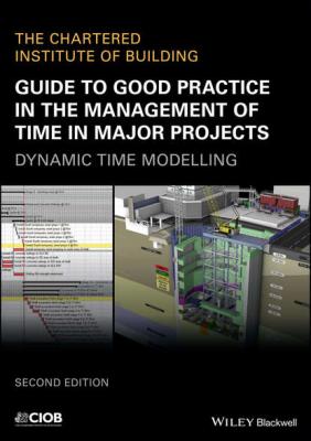 Guide to Good Practice in the Management of Time in Major Projects - CIOB (The Chartered Institute of Building) 