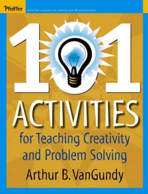 101 Activities for Teaching Creativity and Problem Solving - Группа авторов 