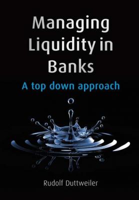 Managing Liquidity in Banks - Группа авторов 