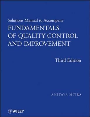 Solutions Manual to accompany Fundamentals of Quality Control and Improvement, Solutions Manual - Группа авторов 