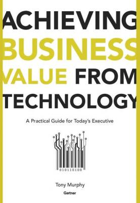 Achieving Business Value from Technology - Группа авторов 