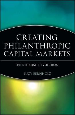Creating Philanthropic Capital Markets - Группа авторов 