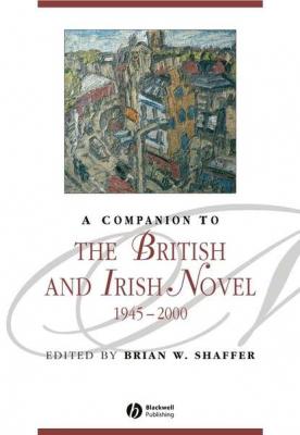 A Companion to the British and Irish Novel 1945 - 2000 - Группа авторов 