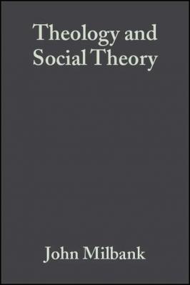 Theology and Social Theory - Группа авторов 