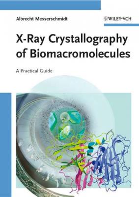 X-Ray Crystallography of Biomacromolecules - Группа авторов 