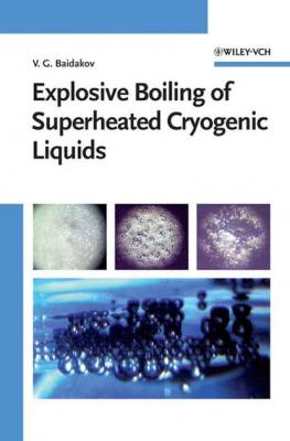 Explosive Boiling of Superheated Cryogenic Liquids - Группа авторов 