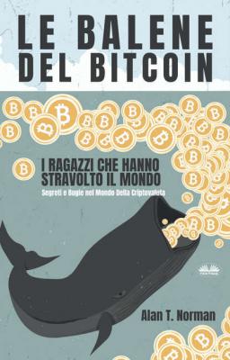 Le Balene Del Bitcoin - Alan T. Norman 