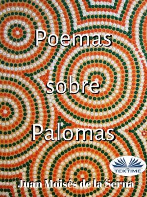 Poemas Sobre Palomas - Juan Moisés De La Serna 