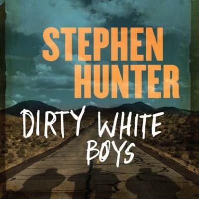 Dirty White Boys - Стивен Хантер 