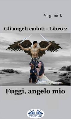 Fuggi, Angelo Mio - Virginie T. 