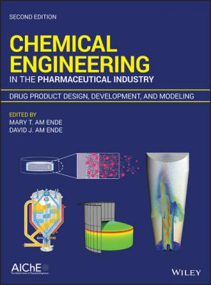 Chemical Engineering in the Pharmaceutical Industry - Группа авторов 
