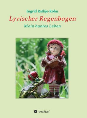 Lyrischer Regenbogen - Ingrid Rathje-Kohn 