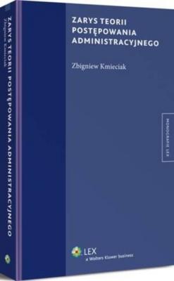 Zarys teorii postępowania administracyjnego - Zbigniew Kmieciak Monografie