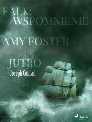 Falk: wspomnienie, Amy Foster, Jutro - Joseph Conrad 