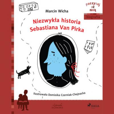 Niezwykła historia Sebastiana Van Pirka - Marcin Wicha 