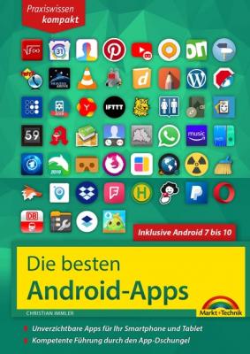 Die besten Android Apps: Für dein Smartphone und Tablet - aktuell zu Android 7, 8, 9 und 10 - Christian Immler 