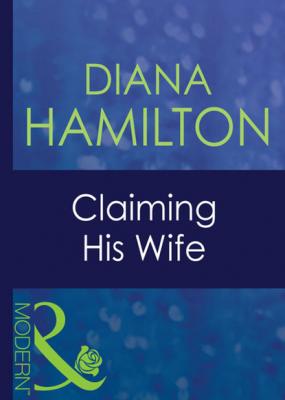 Claiming His Wife - Diana Hamilton Mills & Boon Modern