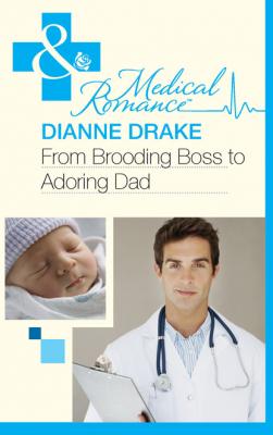 From Brooding Boss to Adoring Dad - Dianne Drake Mills & Boon Medical
