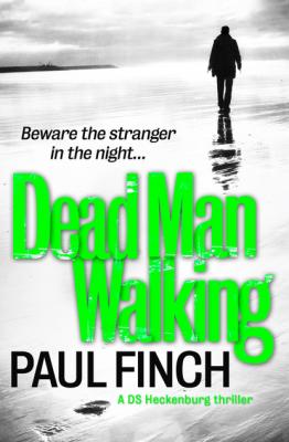 Dead Man Walking - Paul  Finch Detective Mark Heckenburg