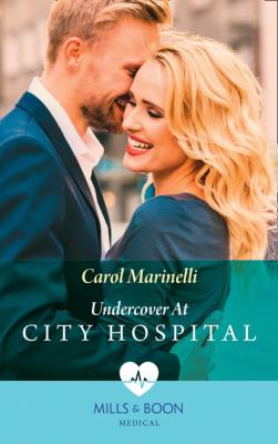 Undercover At City Hospital - Carol Marinelli Mills & Boon Medical
