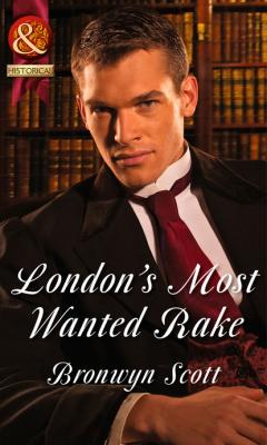 London's Most Wanted Rake - Bronwyn Scott Mills & Boon Historical