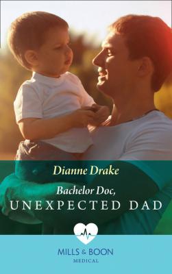 Bachelor Doc, Unexpected Dad - Dianne Drake Mills & Boon Medical
