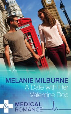 A Date with Her Valentine Doc - Melanie Milburne Mills & Boon Medical