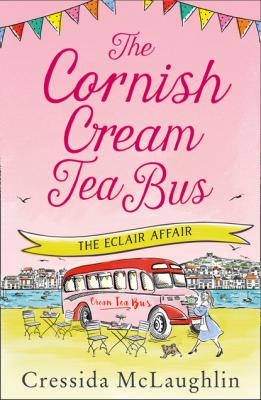 The Cornish Cream Tea Bus: Part Two – The Éclair Affair - Cressida McLaughlin 