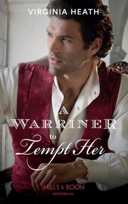 A Warriner To Tempt Her - Virginia Heath Mills & Boon Historical