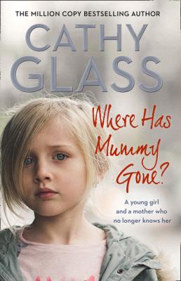 Where Has Mummy Gone? - Cathy Glass 