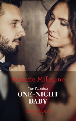 The Venetian One-Night Baby - Melanie Milburne Mills & Boon Modern