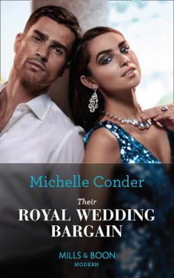 Their Royal Wedding Bargain - Michelle Conder Mills & Boon Modern