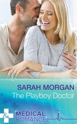 The Playboy Doctor - Sarah Morgan Mills & Boon Medical