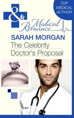 The Celebrity Doctor's Proposal - Sarah Morgan Mills & Boon Medical