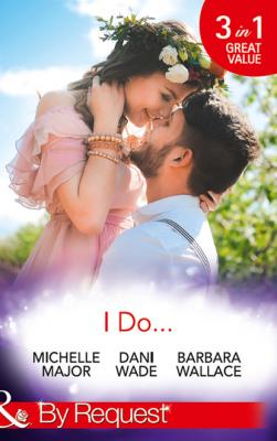 I Do… - Dani Wade Mills & Boon By Request