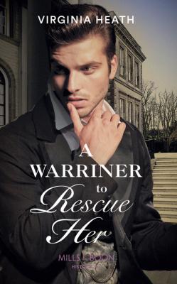 A Warriner To Rescue Her - Virginia Heath Mills & Boon Historical